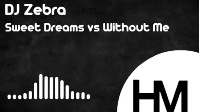DJ Zebra - Sweet Dreams vs Without Me (Mashup)
