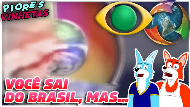 O BRASIL NÃO SAI DE VOCÊ! - PIORES VINHETAS 31