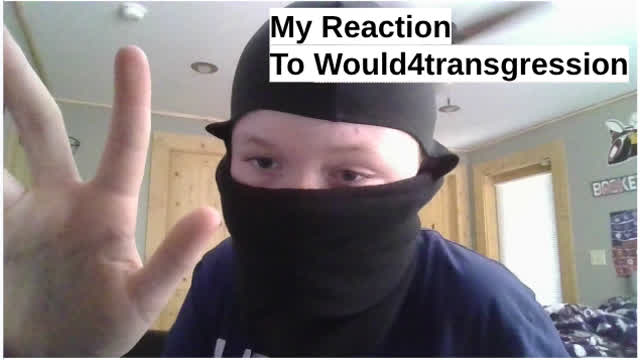 My reaction to would4transgression