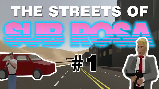 The Streets of Sub Rosa Episode 1: Learning the Ropes