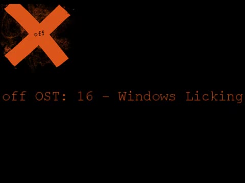 OFF OST -16- Windows Licking