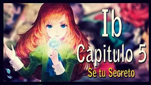 Ib: Capítulo 5 El secreto sexual de Mary y la filosofía de Guertena.