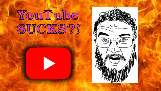 YOUTUBE FUCKING SUCKS?!?! (An Idea I Had...)