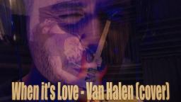 When its Love - Van Halen (Cover) When its Love - Van Halen (Cover)