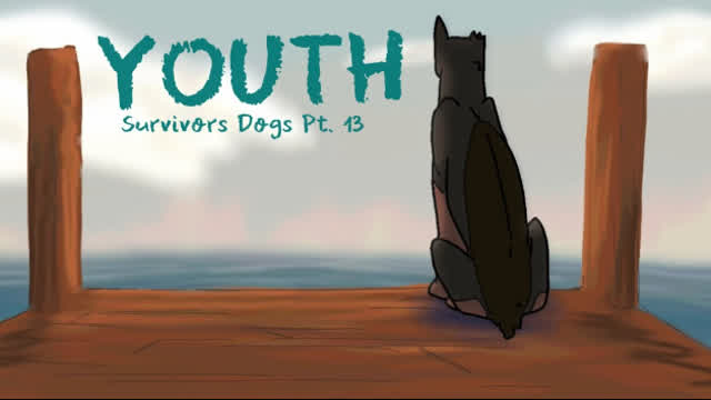 Youth Part 13 || Survivors Dogs