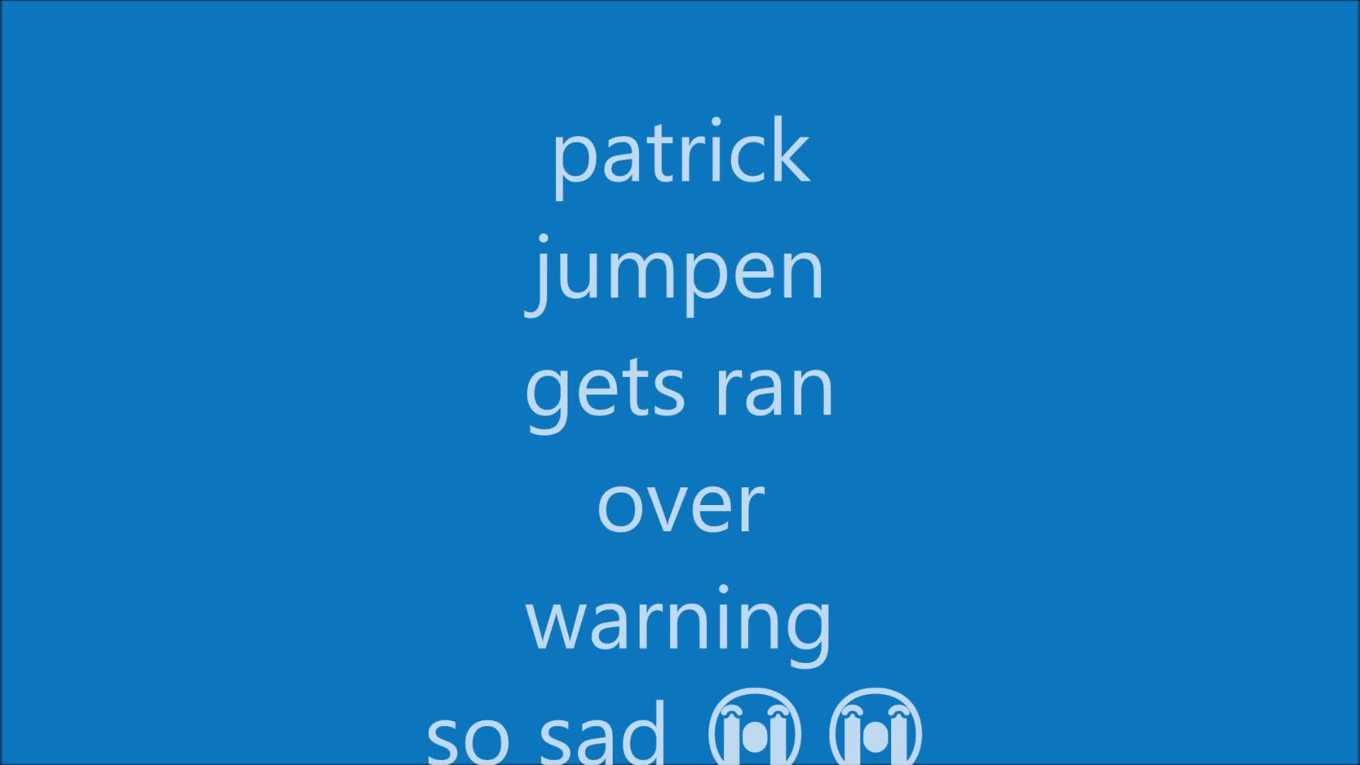 PATRICK JUMPEN NOOOOOO !!!!!! PATRICK JUMPEN NOOOOOO !!!!!!