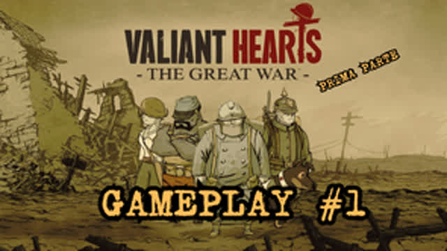 VALLIANT HEARTS GAMEPLAY #1 - LA GRANDE GUERRA (PRIMA PARTE) VALLIANT HEARTS GAMEPLAY #1 - LA GRANDE GUERRA (PRIMA PARTE)
