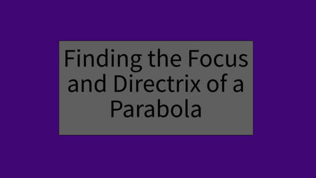 Finding the Focus and Directrix of a Parabola