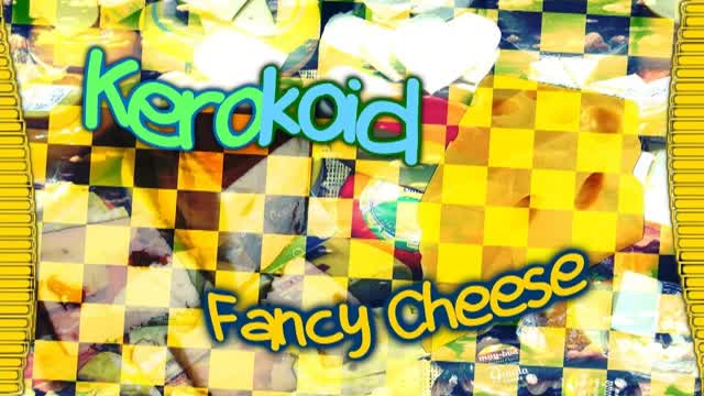 Kerokoid - Fancy Cheese