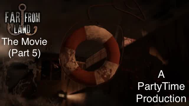 Far From Land The Movie (Part 5)