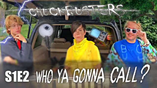 CHUCKBUSTERS S1E2 | WHO YA GONNA CALL...