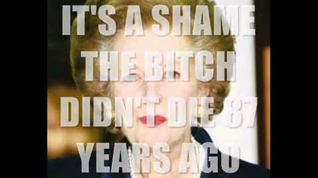 MARGARET THATCHER IS DEAD MARGARET THATCHER IS DEAD