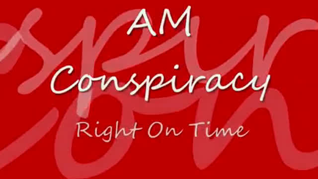 AM Conspiracy - Right On Time (lyrics)