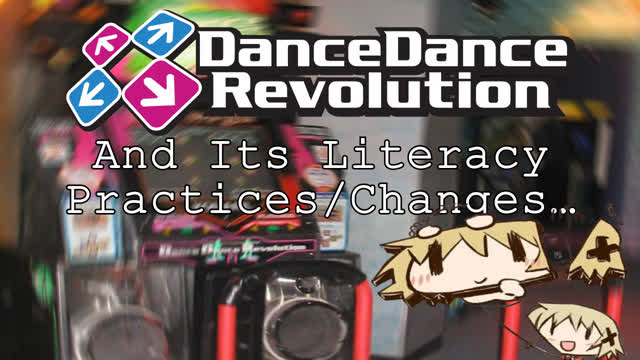 Dance Dance Revolution And Its Literacy Practices/Changes Dance Dance Revolution And Its Literacy Practices/Changes