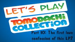 Let's play Tomodachi Collection #10: The first love confession of this LP?