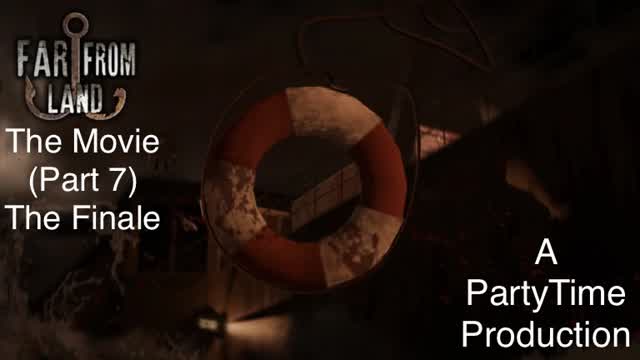 Far From Land The Movie (Part 7)