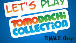 Let's Play Tomodachi Collection FINALE - Okay, we'll try again!