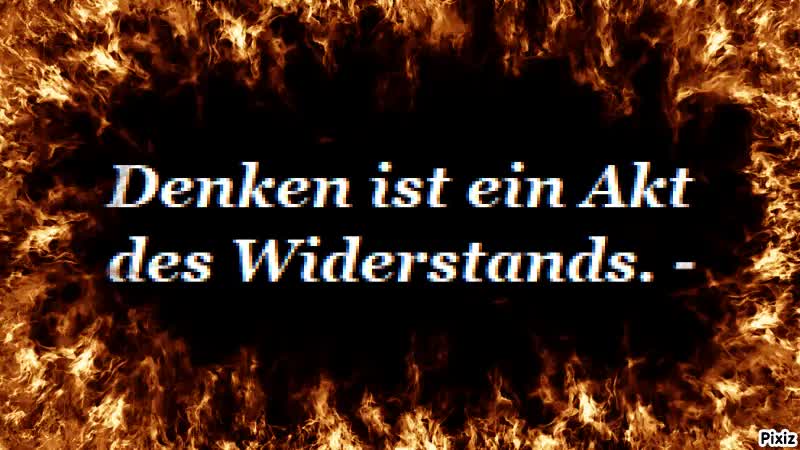 Denken ist Widerstand. -