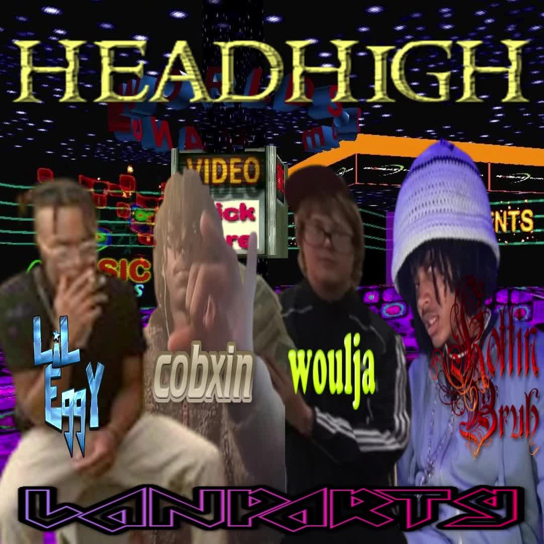 (LANparty) WouljaBoy x LiLEggY x Cobxin x Kottin Bruh - Headhigh
