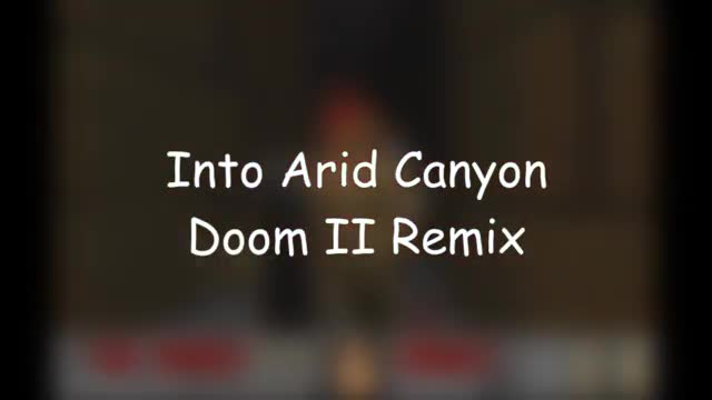 Into Arid Canyon - Doom II Remix