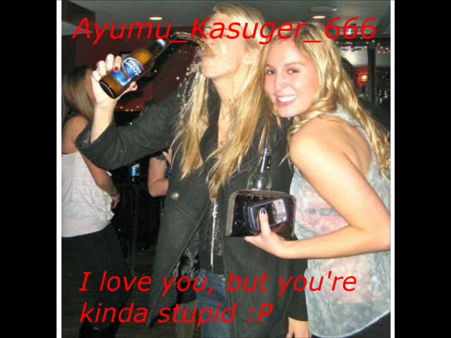 Ayumu_Kasuger_666 - I love you, but you're kinda stupid :P Ayumu_Kasuger_666 - I love you, but you're kinda stupid :P
