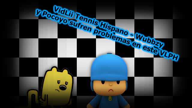 VidLii Tennis Hispano - Wubbzy y Pocoyo sufren problemas en este VLPH VidLii Tennis Hispano - Wubbzy y Pocoyo sufren problemas en este VLPH