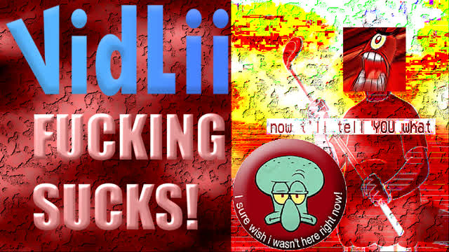 VIDLII FUCKING SUCKS!