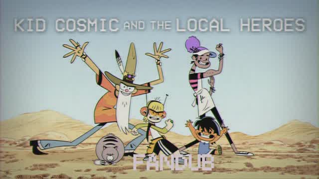 The Local Heroes | Kid Cosmic and the Fandub of Fun The Local Heroes | Kid Cosmic and the Fan