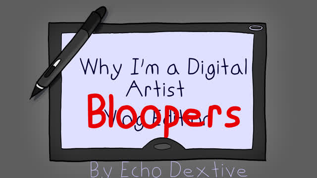 Vlog Blooper Reel - Why I'm a Digital Artist