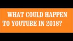 What Could Happen to YouTube in 2018