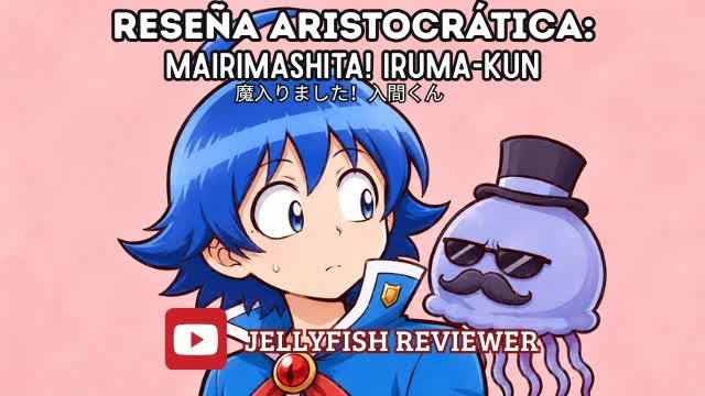 Reseña aristocrática #91: "MAIRIMASHITA! Iruma-Kun" | Jellyfish Reviewer