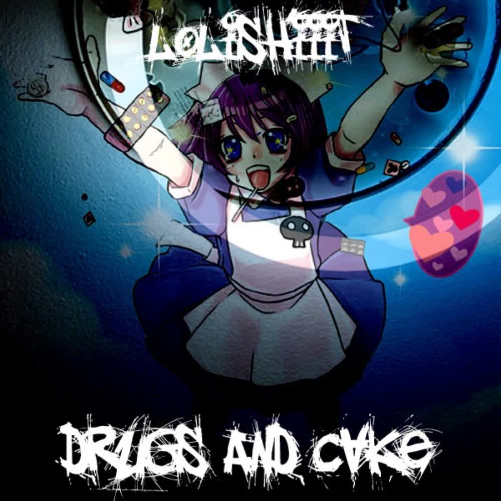Lolishit - Drugs and Cake