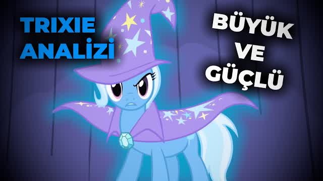 My Little Pony'nin BÜYÜK VE GÜÇLÜ Karakteri - Trixie