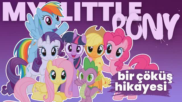 MY LITTLE PONY Bir Çöküş Hikayesi