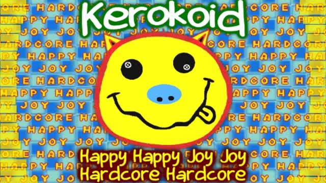 Kerokoid - Happy Happy Joy Joy Hardcore Hardcore