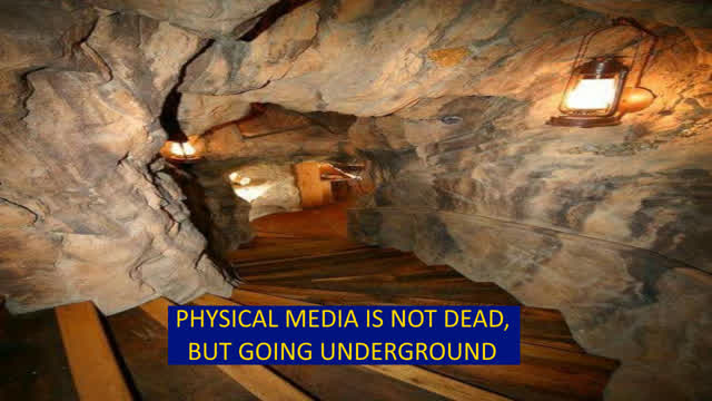 Physical media is not dead, but going underground Physical media is not dead, but going underground