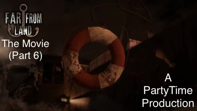 Far From Land The Movie (Part 6) Far From Land The Movie (Part 6)
