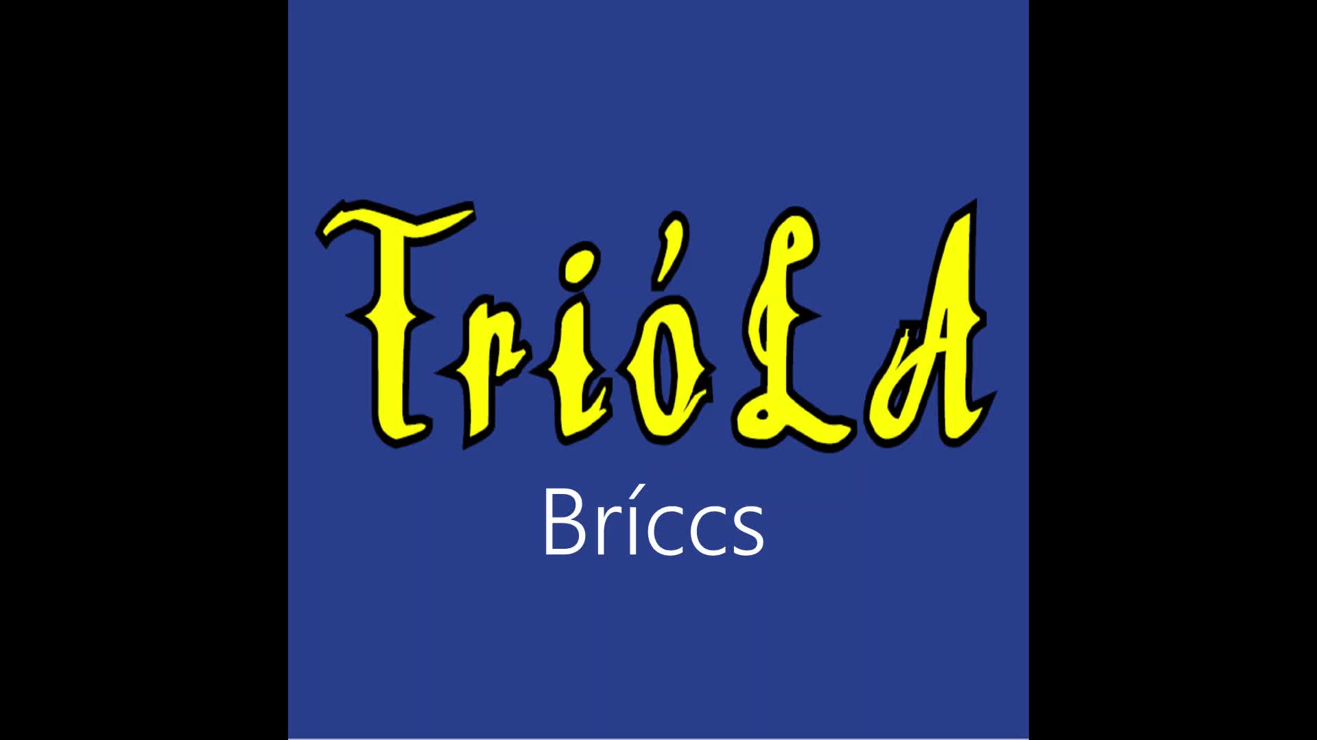 Trióla ¦ Bríccs (officiäł auđió)