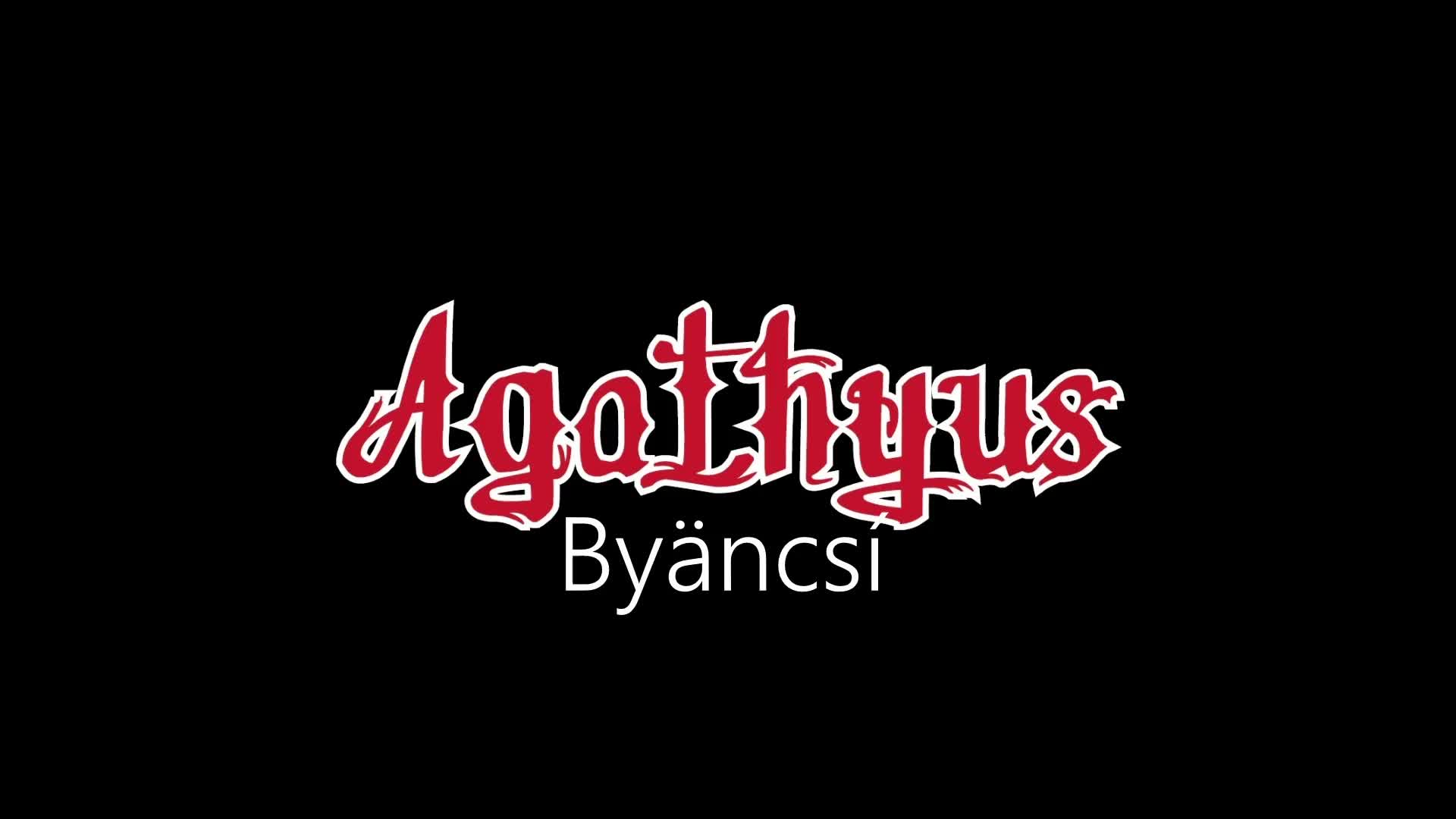 Agathyus ¦ Byäncsí (officiäł auđió)