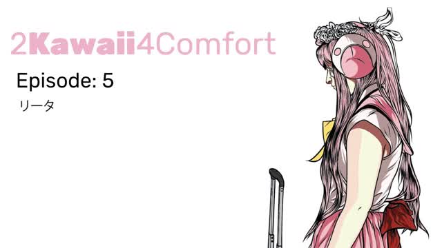 2Kawaii4Comfort: Ep 5