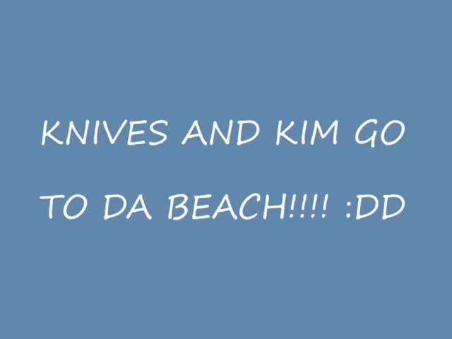 Knives and Kim go to the beach