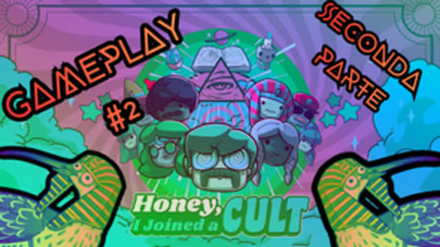 HONEY, I JOINED A CULT GAMEPLAY #2 - IL CULTO DEI CHIURLATI (SECONDA PARTE) HONEY, I JOINED A CULT GAMEPLAY #2 - IL CULTO DEI CHIURLATI (SECONDA PARTE)