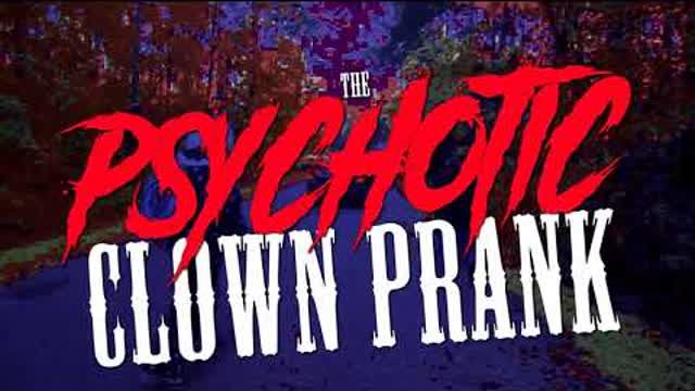 THE PSYCHOTIC CLOWN PRANK