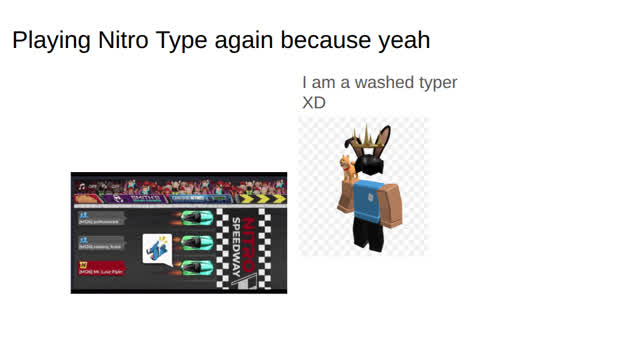 Playing Nitro Type Again because yeah Playing Nitro Type Again because yeah