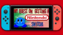 My Quest On Getting A Nintendo Switch And More My Quest On Getting A Nintendo Switch And More