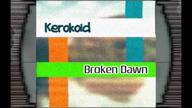 Kerokoid - Broken Dawn
