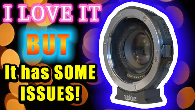 My Metabones Speed Booster Has Some Issues...