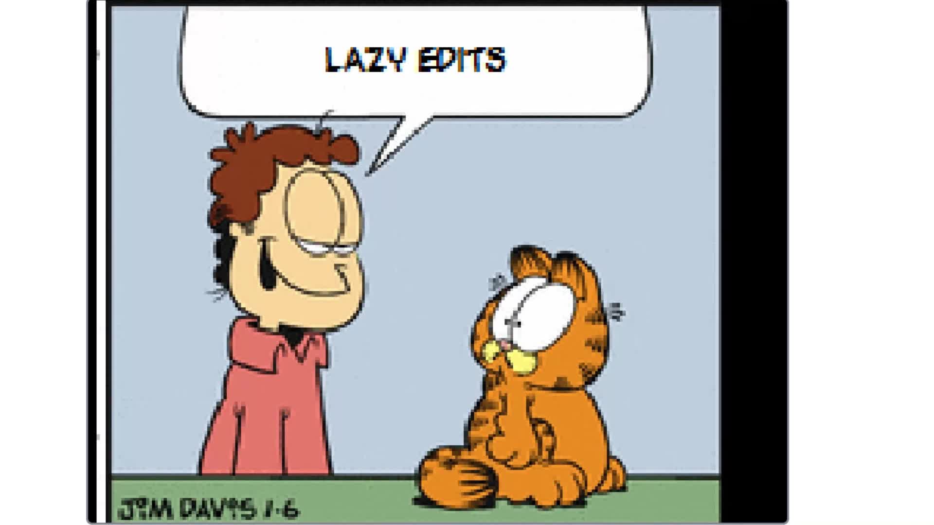 Garfield's Lazy Edit Madness
