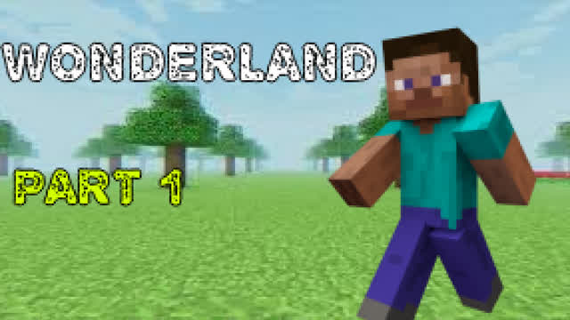 Minecraft wonderland (PART 1)