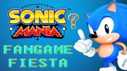Sonic Mania: FANGAME FIESTA! Sonic Mania: FANGAME FIESTA!